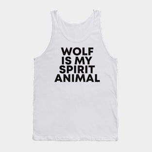 wolf is my spirit animal Tank Top